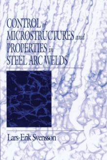 Image for Control of microstructures and properties in steel arc welds
