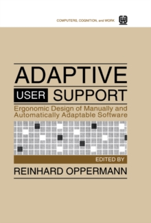 Image for Adaptive User Support: Ergonomic Design of Manually and Automatically Adaptable Software