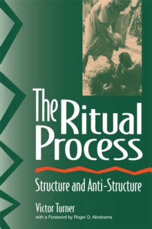 Image for The ritual process: structure and anti-structure