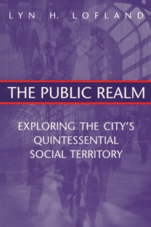 Image for The Public Realm: Exploring the City's Quintessential Social Territory