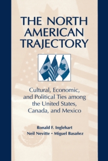 Image for The North American trajectory: cultural, economic, and political ties among the United States, Canada, and Mexico