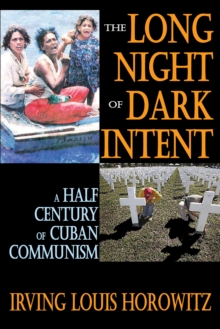 Image for The long night of dark intent: a half century of Cuban communism
