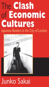Image for The clash of economic cultures: Japanese bankers in the city of London