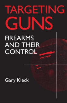 Image for Targeting guns: firearms and their control