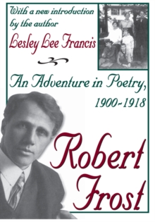 Image for Robert Frost: an adventure in poetry, 1900-1918 : with a new introduction by the author