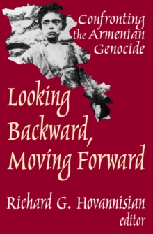 Image for Looking backward, moving forward: confronting the Armenian Genocide