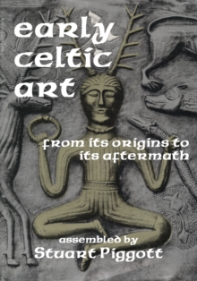 Image for Early Celtic art: from its origins to its aftermath