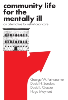 Image for Community life for the mentally ill: an alternative to institutional care
