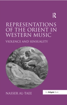 Image for Representations of the Orient in Western music: violence and sensuality