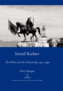Image for Ismail Kadare: the writer and the dictatorship, 1957-1990