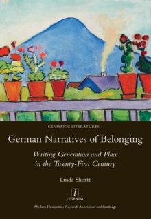 Image for German narratives of belonging: writing generation and place in the twenty-first century