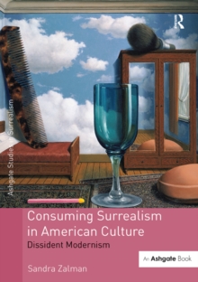 Image for Consuming surrealism in American culture: dissident modernism