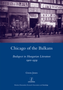 Image for Chicago of the Balkans: Budapest in Hungarian literature, 1900-1939