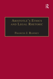 Image for Aristotle's ethics and legal rhetoric: an analysis of language beliefs and the law