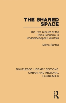 Image for The shared space: the two circuits of the urban economy in underdeveloped countries