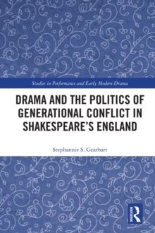 Image for Drama and the politics of generational conflict in Shakespeare's England