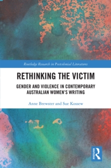 Image for Rethinking the Victim: Gendered Violence in Australian Literature