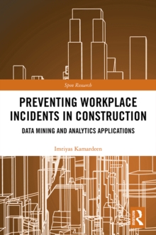 Image for Preventing Workplace Incidents in Construction: Data Mining and Analytics Applications
