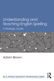 Image for Understanding and teaching English spelling: a strategic guide