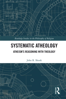Image for Systematic atheology: Atheism's reasoning with theology
