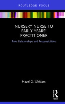 Image for Nursery nurse to early years' practitioner: role, relationships and responsibilities