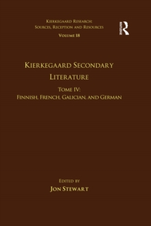 Image for Volume 18, Tome IV: Kierkegaard Secondary Literature: Finnish, French, Galician, and German