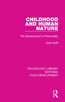 Image for Childhood and human nature: the development of personality