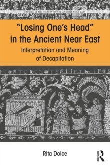 Image for "Losing one's head" in the ancient Near East: interpretation and meaning of decapitation