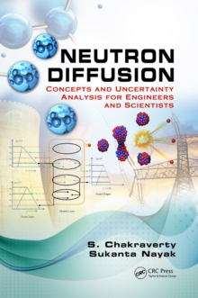 Image for Neutron Diffusion: Concepts and Uncertainty Analysis for Engineers and Scientists