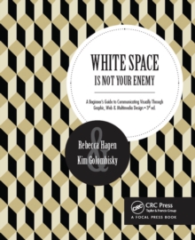 Image for White Space Is Not Your Enemy: A Beginner's Guide to Communicating Visually Through Graphic, Web & Multimedia Design