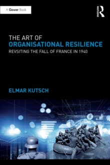 Image for The art of organisational resilience: revisiting the fall of France in 1940