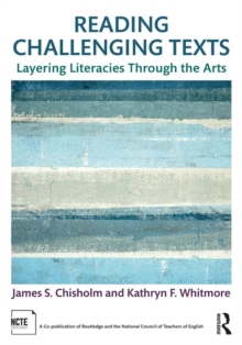 Image for Reading challenging texts: layering literacies through the arts