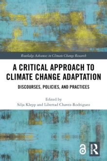 Image for A critical approach to climate change adaptation: discourses, policies, and practices