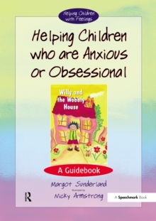Image for Helping children who are anxious or obsessional: a guidebook