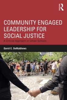 Image for Community Engaged Leadership for Social Justice: A Critical Approach in Urban Schools