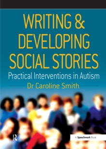Image for Writing & developing social stories: practical interventions in autism