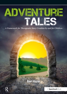 Image for Adventure tales: a framework for therapeutic story creation by and for children