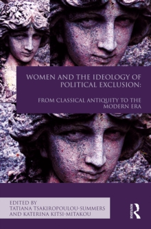 Image for Women and the ideology of political exclusion: from classical antiquity to the modern era