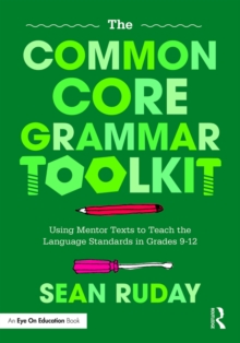 Image for The Common Core Grammar Toolkit: Using Mentor Texts to Teach the Language Standards in Grades 9-12