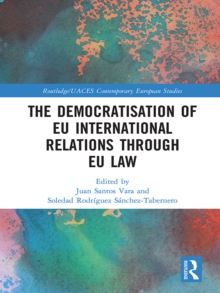 Image for The democratisation of EU international relations through EU law