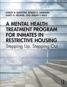 Image for A Mental Health Treatment Program for Inmates in Restrictive Housing: Stepping Up, Stepping Out
