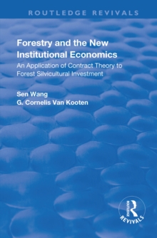 Image for Forestry and the New Institutional Economics: An Application of Contract Theory to Forest Silvicultural Investment