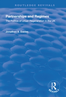 Image for Partnerships and Regimes: The Politics of Urban Regeneration in the UK: The Politics of Urban Regeneration in the UK