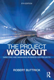 Image for The project workout: the ultimate guide to directing and managing business-led projects