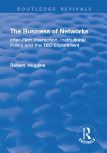 Image for The business of networks: inter-firm interaction, institutional policy and the TEC experiment