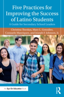 Image for Five practices for improving the success of Latino students: a guide for secondary school leaders