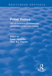 Image for Polder politics: the re-invention of consensus democracy in the Netherlands
