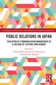 Image for Public relations in Japan: evolution of communication management in a culture of lifetime employment