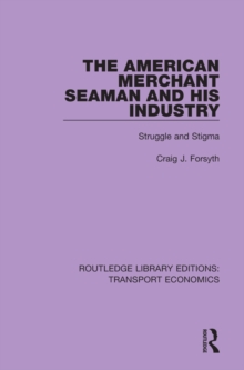 Image for The American merchant seaman and his industry: struggle and stigma