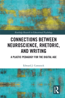 Image for Connections between neuroscience, rhetoric, and writing: a plastic pedagogy for the digital age